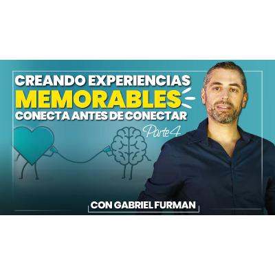 #174 - Creando Experiencias Memorables – Parte 4 – Conecta Antes de Conectar