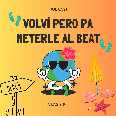 VOLVÍ PERO PA METERLE AL BEAT