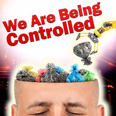 We Are Being Controlled We Are Being Controlled