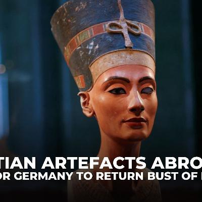 Return Nefertiti: Egypt renews claims while Germany cites fragility of bust