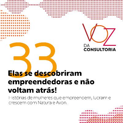 #33- Elas se descobriram empreendedoras e não voltam atrás! #33- Elas se descobriram empreendedoras e não voltam atrás!