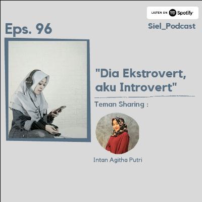#96 Dia Ekstrovert, Aku Introvert