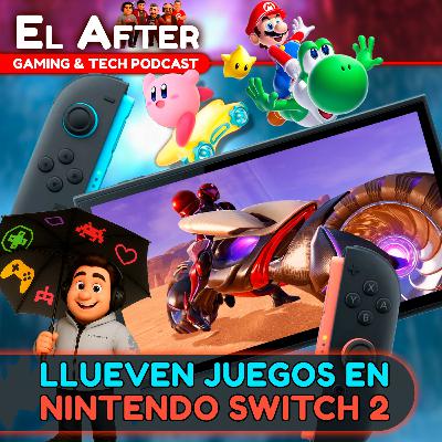 🌧️ ¡Llueven juegos en Nintendo Switch 2! 🎮 El After: Gaming & Tech Podcast 🎮 (T.2025, E.37)