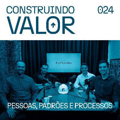 Construindo Valor 024 | Pessoas, padrões e processos - Thiago Albuquerque Construindo Valor 024 | Pessoas, padrões e processos - Thiago Albuquerque