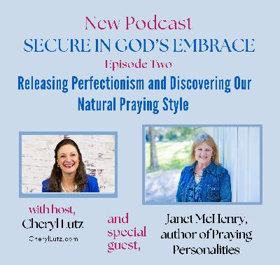 Releasing Perfectionism and Discovering Our Natural Praying Style Releasing Perfectionism and Discovering Our Natural Praying Style