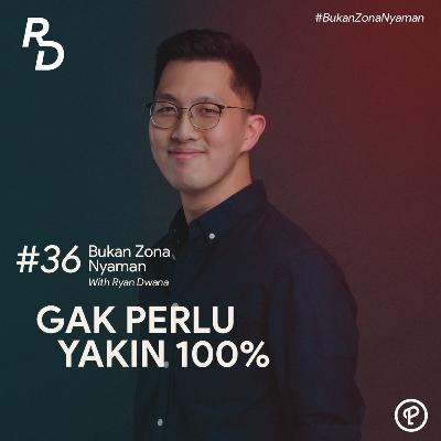 Gak Perlu Yakin 100%
