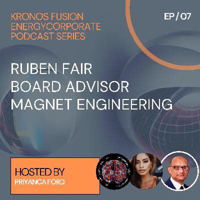 Magnetic Futures : Ruben Fair on Pioneering Fusion's Cutting Edge