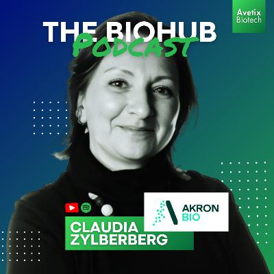 Episode 45 - Dr. Claudia Zylberberg - Founder of Akron Biotech