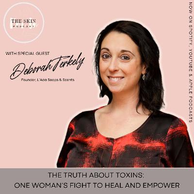 S5 | Ep. 9 The Truth About Toxins: One Woman’s Fight to Heal and Empower w/ Deborah Terkley S5 | Ep. 9 The Truth About Toxins: One Woman’s Fight to Heal and Empower w/ Deborah Terkley