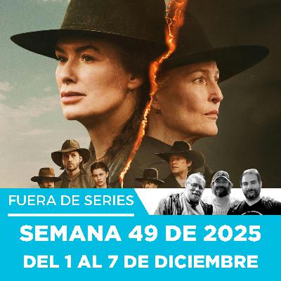 Fuera de Series: Semana 49 de 2025 – Del 1 al 7 de Diciembre Fuera de Series: Semana 49 de 2025 – Del 1 al 7 de Diciembre