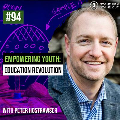 Episode #94: Revolutionizing Education: Empowering Youth with Peter Hostrawser Episode #94: Revolutionizing Education: Empowering Youth with Peter Hostrawser