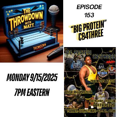 The Throwdown With Matt: Episode 153: "Big Protein" CB4Three
