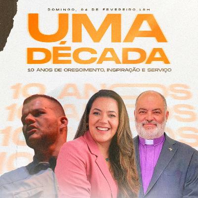 Bispo Roberto Alves - 10 anos de Ministério Pastoral | 04 Fevereiro