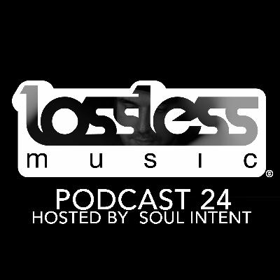 Lossless Music Podcast 24 [ Hosted By Soul Intent ]