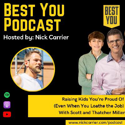 Raising Kids You’re Proud Of (Even When You Loathe the Job) With Scott and Thatcher Miller