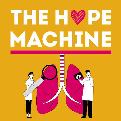 Meet the researchers helping to treat mesothelioma & diagnose asthma | The Hope Machine | February 2022