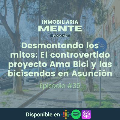 #35 Desmontando los mitos: El controvertido proyecto Ama Bici y las bicisendas en Asunción