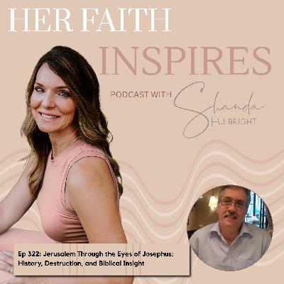 Ep 322: Jerusalem Through the Eyes of Josephus: History, Destruction, and Biblical Insight Ep 322: Jerusalem Through the Eyes of Josephus: History, Destruction, and Biblical Insight
