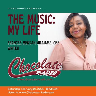 The Music: My Life. Diane Hinds In conversation with Frances Mensah Williams, CBE The Music: My Life. Diane Hinds In conversation with Frances Mensah Williams, CBE