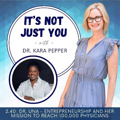 2.40: Dr. Una - Entrepreneurship and her mission to reach 100,000 physicians