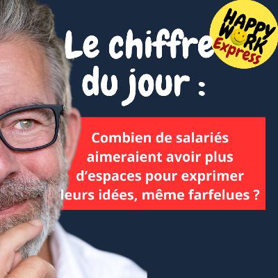 #2479- Combien de salariés aimeraient avoir plus d’espaces pour exprimer leurs idées, même farfelues ?