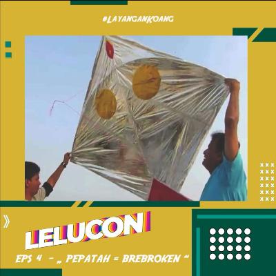 #4 ~ PEPATAH = BREBROKEN - #LayanganKoang