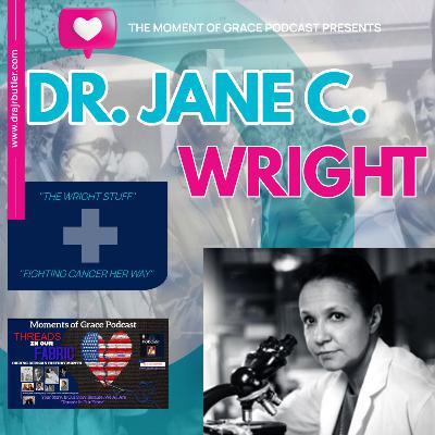 Threads In our Fabric, Dr. Jane C. Wright "The Wright Stuff"