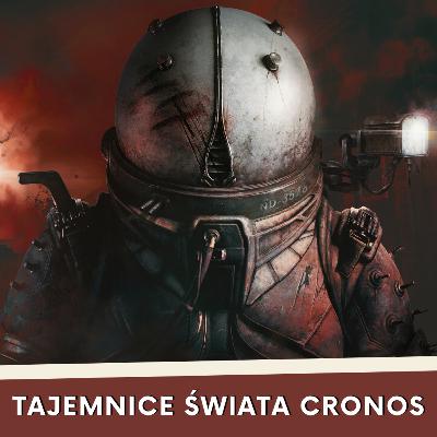 CRONOS: The New Dawn - TAJEMNICE świata gry
