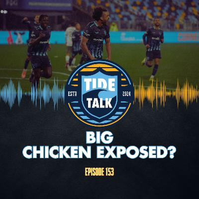 E153: BIG CHICKEN EXPOSED?