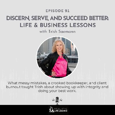 Discern, Serve, and Succeed Better: Life & Business Lessons with Trish Saemann - Ep. 91 Discern, Serve, and Succeed Better: Life & Business Lessons with Trish Saemann - Ep. 91