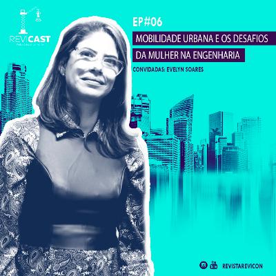 #6 ReviCast - Mobilidade urbana e os desafios da mulher na Engenharia #6 ReviCast - Mobilidade urbana e os desafios da mulher na Engenharia