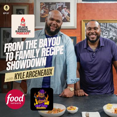 Ep. 87 | From the Bayou to Family Recipe Showdown with Kyle Arceneaux of @WhatDawgCookin ​