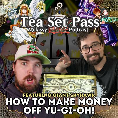 Tea Set Pass Episode 20: How to make money off Yu-Gi-Oh!