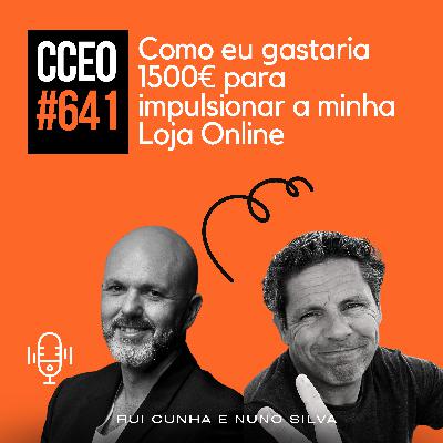 EP.641 - Como eu gastaria 1500€ para impulsionar a minha Loja Online