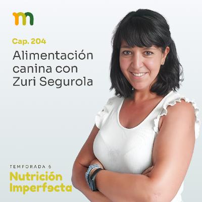 204. Alimentación canina con Zuri Segurola