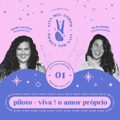 #001: piloto - viva ! o amor-próprio