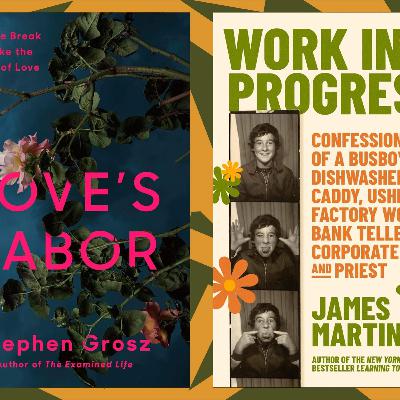 A psychoanalyst and a priest share insights in 'Love's Labor' and 'Work in Progress'