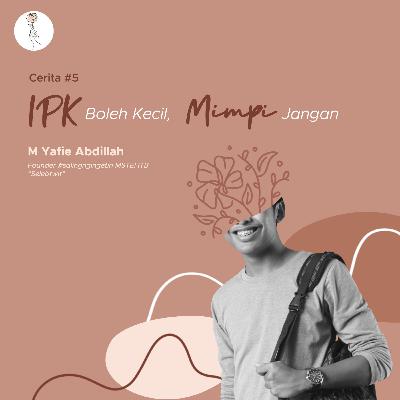 Ceritera : IPK Boleh Kecil, Mimpi Jangan