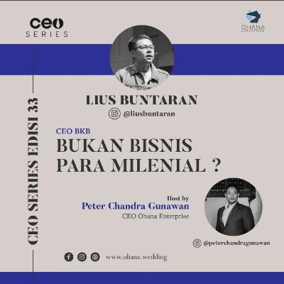CEO SERIES - With Lius Buntaran Eps 32 Bukan Bisnis Para Millenial ?