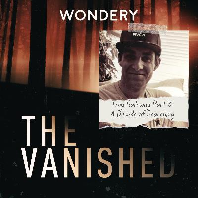 Troy Galloway Part 3: A Decade of Searching Troy Galloway Part 3: A Decade of Searching