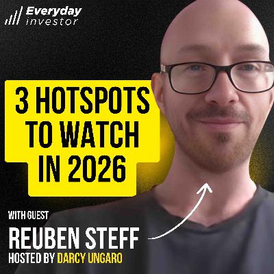 Reuben Steff / 3 Global Hotspots to Watch in 2026, Ep 502
