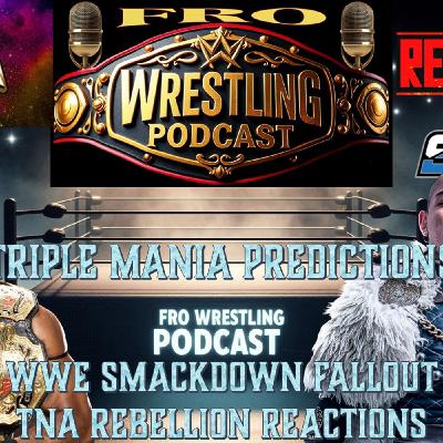 AAA TripleMania XXXIII Predictions - TNA Rebellion Reactions - Smackdown Fallout