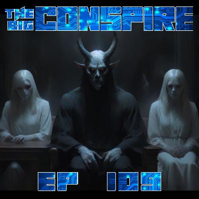 The Big Conspire Ep109 The Big Conspire Ep109
