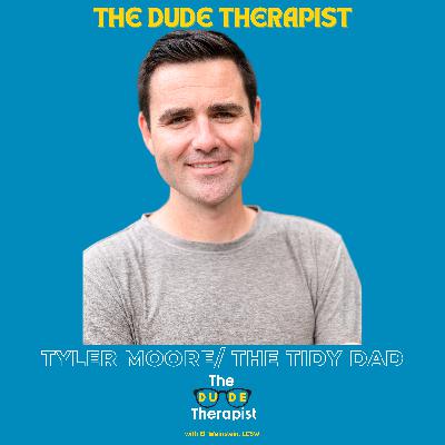 Tidy Your Life w/ Tyler Moore (The Tidy Dad)