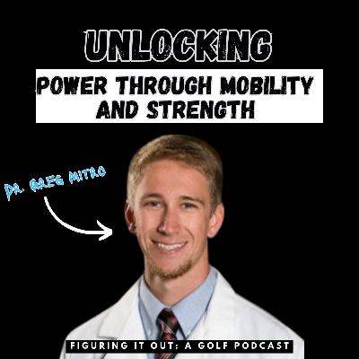 Unlocking Power Through Mobility and Strength with Dr. Greg Mitro Unlocking Power Through Mobility and Strength with Dr. Greg Mitro