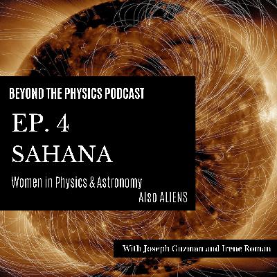 Women in Physics and Astronomy, Also Aliens- Sahana