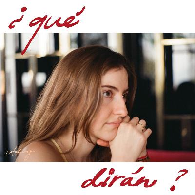 "Qué dirán" "Qué dirán"