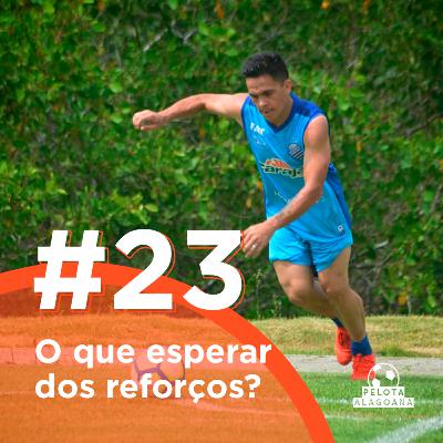 #23 O que esperar dos reforços? #23 O que esperar dos reforços?