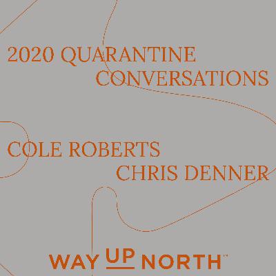 Quarantine Conversations – Chris Denner + Cole Roberts