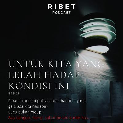 Untuk Kita Yang Lelah Hadapi Kondisi Ini Untuk Kita Yang Lelah Hadapi Kondisi Ini